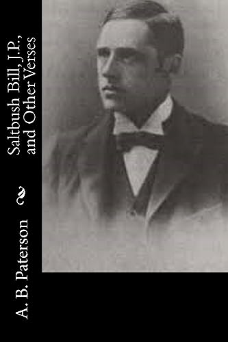 Saltbush Bill, J.P., and Other Verses 1514674343 Book Cover
