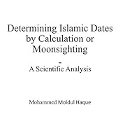 Determining Islamic Dates by Calculation or Moonsighting - A Scientific Analysis 107501350X Book Cover