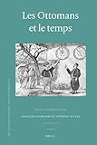 Les Ottomans et le temps (Ottoman Empire and Its Heritage) (French Edition)