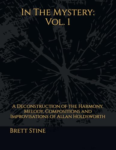 In The Mystery: Vol.1: A Deconstruction of the Harmony, Melody, Compositions and Improvisations of Allan Holdsworth - image 1