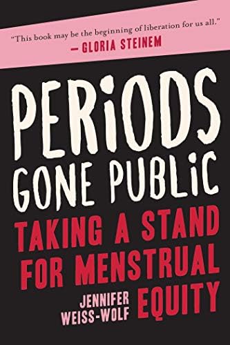 Periods Gone Public: Taking a Stand for Menstrual Equity Paperback – Import, 18 June 2019