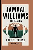 JAMAAL WILLIAMS BIOGRAPHY: A Life Of Football