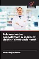 Rola markerów peptydowych w moczu w ciezkich chorobach nerek (Polish Edition) 6203573035 Book Cover