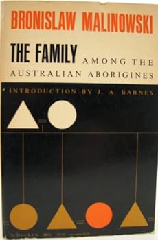 The Family Among the Australian Aborigines: A Sociological Study