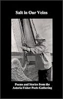 Salt in Our Veins : Poems and Stories from the Astoria Fisher Poets Gathering 1890767018 Book Cover