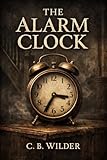 The Alarm Clock: A Short Horror Story (English Edition)