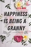 Photo Gallery happiness is being a granny: flower notebook for grandmothers and cute jean notebook blank lined journal Photo Gallery happiness is being a granny: flower notebook for grandmothers and cute jean notebook blank lined journal