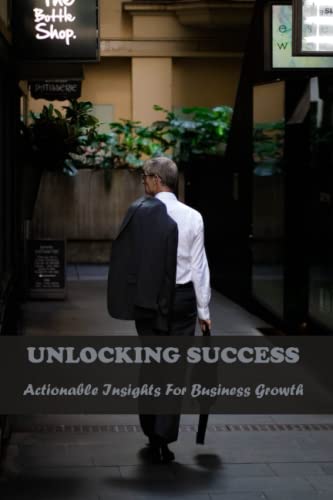 Unlocking Success: Actionable Insights For Business Growth