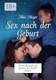 Sex nach der Geburt: Wenn du nach der Geburt Sex haben kannst