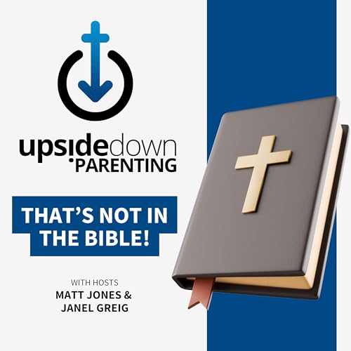 That's Not in the Bible! Common Parenting Phrases Christians Need to Rethink | Ep. 30