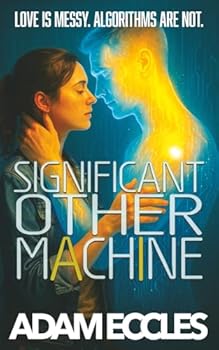 Paperback Significant Other Machine: A Romantic Comedy About Anxiety, AI, and Love Book