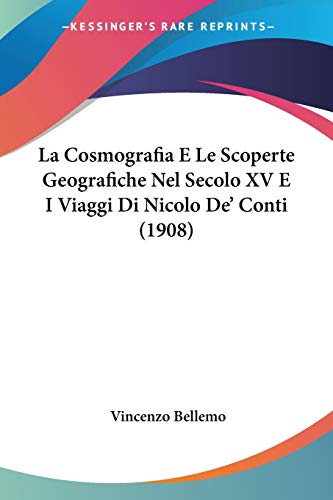 La Cosmografia E Le Scoperte Geografiche Nel Secolo XV E I Viaggi Di Nicolo De' Conti (1908) (Italian Edition)
