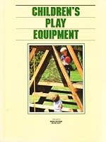 Children's Play Equipment - Grolier's Home Owning Made Easy B000K0AHC6 Book Cover