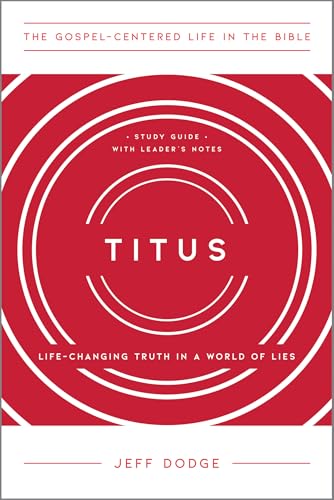 Titus: Life-Changing Truth in a World of Lies (The Gospel-Centered Life in the Bible)