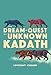 The Dream-Quest Of Unknown Kadath (Weird Fiction)