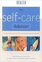 The Self-Care Advisor: The Essential Home Health Guide for You and Your Family 0737016205 Book Cover