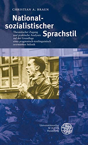 Nationalsozialistischer Sprachstil: Theoretischer Zugang und praktische Analysen auf der Grundlage einer pragmatisch-textlinguistisch orientierten ... Studien zur Linguistik /Germanistik)