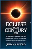Eclipse of the Century 2027: Your Complete Guide to the Longest Total Solar Eclipse — Where to Watch, Travel Tips, and Safety Essentials