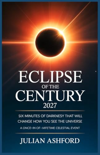 Eclipse of the Century 2027: Your Complete Guide to the Longest Total Solar Eclipse — Where to Watch, Travel Tips, and Safety Essentials