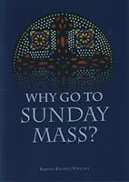 Why Go to Sunday Mass? 1601372795 Book Cover