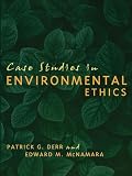 Case Studies in Environmental Ethics