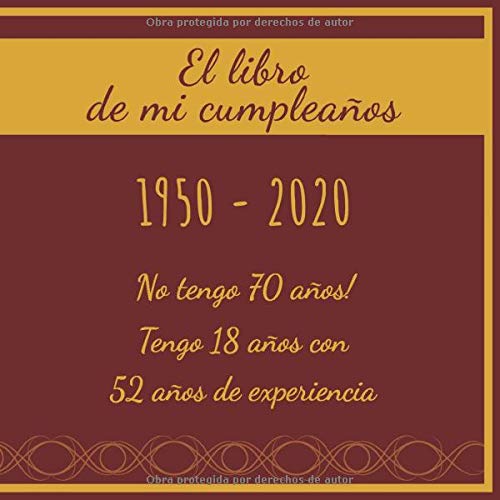 El libro mi cumpleaños 1950 - 2020 No tengo 70 años!