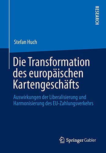 Die Transformation des europäischen Kartengeschäfts: Auswirkungen der Liberalisierung und Harmonis Die Transformation des europäischen Kartengeschäfts: Auswirkungen der Liberalisierung und Harmonis