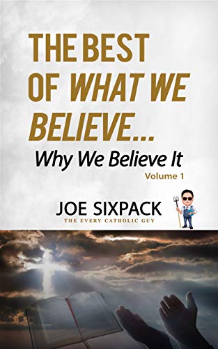 The Best of What We Believe... Why We Believe It: Volume One