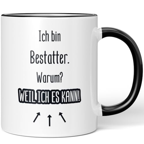 JUNIWORDS Tasse, Ich bin Bestatter. Warum? Weil ich es kann!,