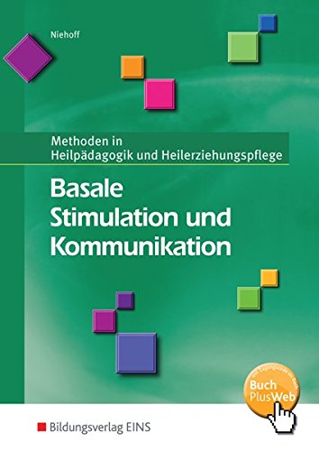 Basale Stimulation und Kommunikation: Methoden in Heilpädagogik und Heilerziehungspflege: Schülerb