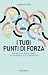 I Tuoi Punti Di Forza. Un Metodo Per Scoprirli E Poter Fare Scelte Consapevoli - 3