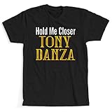 Hold Me Closer Tony Danza T Shirt (S) Black