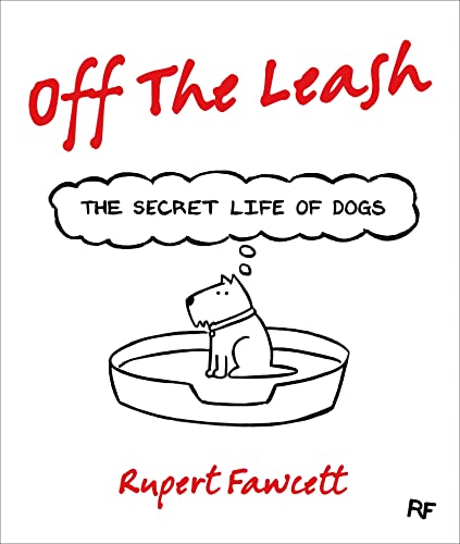 Compare Textbook Prices for Off the Leash: The Secret Life of Dogs  ISBN 9781250059567 by Fawcett, Rupert