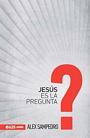 Jesús es la Pregunta