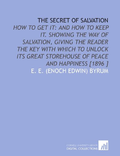 The Secret of Salvation: How to Get it: and How