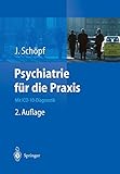 Psychiatrie für die Praxis: Mit ICD-10-Diagnostik