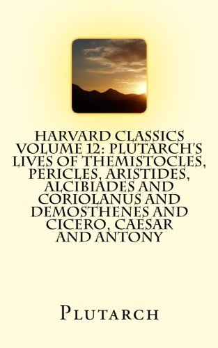 Harvard Classics Volume 12: Plutarch's Lives of... 1514150603 Book Cover