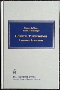 Hardcover Hospital Turnarounds: Lessons in Leadership (Management Series / American College of Health Care Executives) Book