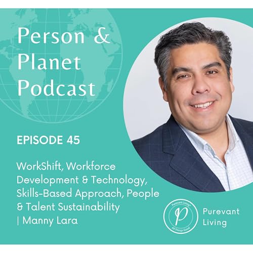 45: WorkShift, Workforce Development & Technology, Skills-Based Approach, People & Talent Sustainability | Manny Lara Podcast Por  arte de portada