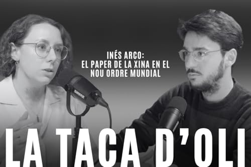 &lsquo;La taca d&rsquo;oli&rsquo;: El paper de la Xina en el nou ordre mundial, amb In&eacute;s Arco