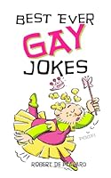 Best Ever GAY Jokes: Plus Gay Song Lyrics! B0D64FGSLK Book Cover