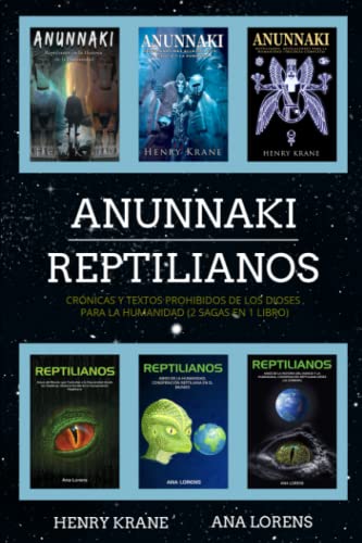 ANUNNAKI REPTILIANOS: Crónicas y Textos Prohibidos de los Dioses para la Humanidad (2 Sagas en 1 Libro)