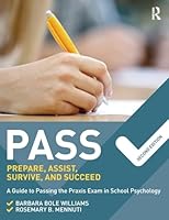 Pass: Prepare, Assist, Survive, and Succeed: A Guide to PASSing the Praxis Exam in School Psychology, 2nd Edition 1138910295 Book Cover