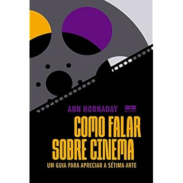 Capa do livro Como falar sobre cinema: Um guia para apreciar a sétima arte
