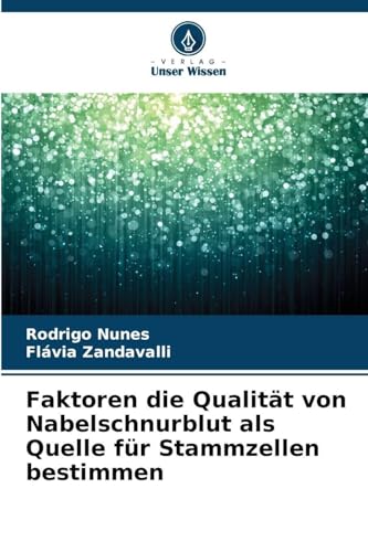 Faktoren die Qualität von Nabelschnurblut als Quelle für Stammzellen bestimmen: DE