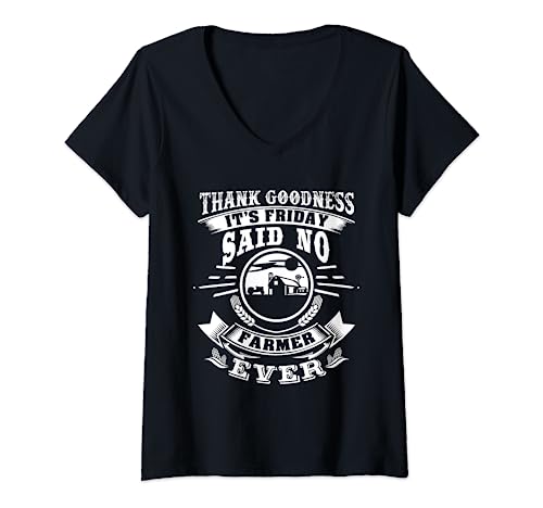 Womens Thank Goodness It's Friday Said No Farmer Ever Funny T-Shirt V-Neck T-Shirt