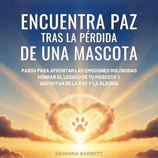 Encuentra paz tras la p&eacute;rdida de una mascota Audiobook By Savanna Barrett cover art
