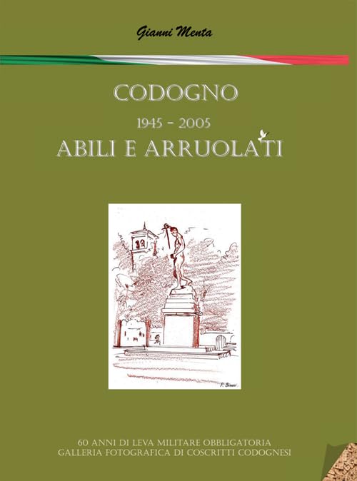 Codogno 1945-2005 abili e arruolati. Ediz. illustrata