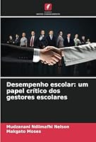 Desempenho escolar: um papel crítico dos gestores escolares (Portuguese Edition) 6208819172 Book Cover