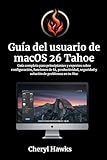 tahoe city  Guía del usuario de macOS 26 Tahoe: Guía completa para principiantes y expertos sobre configuración, funciones de IA, productividad, seguridad y solución de problemas en tu Mac